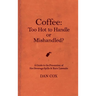 Coffee: Too Hot To Handle or Mishandled: A Guide to Hot Beverage Spills and Burn Lawsuits