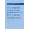 The Temple and the Community in Qumran and the New Testament: A Comparative Study in the Temple Symbolism of the Qumran Texts and the New Testament