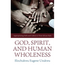 God, Spirit, and Human Wholeness