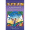 The Joy of Eating: The Anti-Diet Solution for Weight Loss and Health