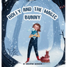 Holly and the Magic Bunny