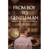 From Boy to Gentleman: Building Respect, Confidence, and Character