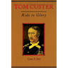 Tom Custer: Ride to Glory Volume 22