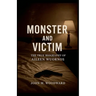 Monster and Victim: The True Biography of Aileen Wuornos
