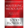 Mastering Mediocrity: Become the Best Version of You