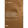 Problems during the Design and Testing of Instrument, Special and Power Transformers