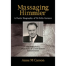 Massaging Himmler: A Poetic Biography Of Dr Felix Kersten