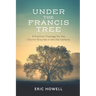 Under the Francis Tree: A Practical Theology for the Church Grounds in the 21st Century