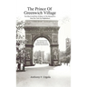The Prince of Greenwich Village: The Often-Untold Parts of History in the making of a great New York City Neighborhood