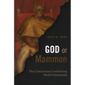 God or Mammon: The Critical Issue Confronting World Christianity