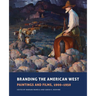 Branding the American West: Paintings and Films, 1900-1950 Volume 23