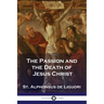The Passion and the Death of Jesus Christ