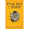 From Wed to Widow: A Guide to Self-Care, Self-Love, and Self-Discovery