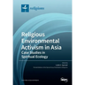 Religious Environmental Activism in Asia: Case Studies in Spiritual Ecology