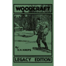 Woodcraft - Legacy Edition: The Classic, Succinct Guide To Camp Life In The Wood And Wilds