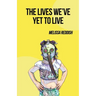 The Lives We've Yet to Live