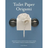 Toilet Paper Origami: Delight your Guests with Fancy Folds and Simple Surface Embellishments