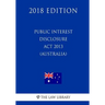 Public Interest Disclosure Act 2013 (Australia) (2018 Edition)