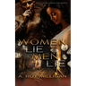 Women Lie Men Lie: A Gritty Urban Fiction Novel of Vengeance and Murder Set in Pontiac, Michigan