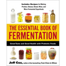 The Essential Book of Fermentation: Great Taste and Good Health with Probiotic Foods
