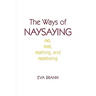 The Ways of Naysaying: No, Not, Nothing, and Nonbeing