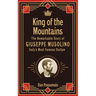 King of the Mountains, The Remarkable Story of Giuseppe Musolino, Italy's Most Famous Outlaw