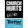 Church Hurts Can Make You Bitter or Better