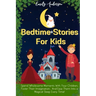 Bedtime Stories For Kids: Spend Wholesome Moments With Your Children, Foster Their Imagination... And Ease Them Into A Magical Sleep Every Time!