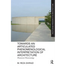 Towards an Articulated Phenomenological Interpretation of Architecture: Phenomenal Phenomenology