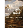 Elijah, Yahweh, and Baal