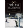 Dueling in Charleston: Violence Refined in the Holy City