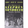 Art Isn't Easy: The Theater of Stephen Sondheim