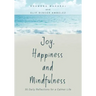 Joy, Happiness and Mindfulness: 35 Daily Reflections for a Calmer Life