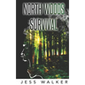 North Woods Survival: A Wilderness Adventure Thriller