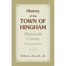 History of the Town of Hingham, Plymouth County, Massachusetts