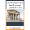 The Conservative Revolution of Antonin Scalia