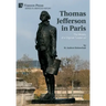 Thomas Jefferson in Paris: The Ministry of a Virginian "Looker-on"