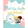 Tell the Time Workbook: Jumbo Activity Workbook with 30 Unique and different Exercices to Learn how to Tell the Time for ( Kids Ages 7 and Up/