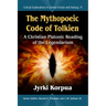 The Mythopoeic Code of Tolkien: A Christian Platonic Reading of the Legendarium