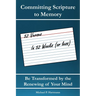 Committing Scripture to Memory: 52 Verses in 52 Weeks (or Less): Be Transformed by Renewing Your Mind