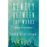 Gently Between the Words: Essays and Poems