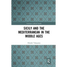 Sicily and the Mediterranean in the Middle Ages