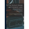 The Dudley Book of Cookery and Household Recipes