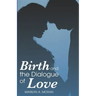 Birth and the Dialogue of Love