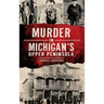 Murder in Michigan's Upper Peninsula