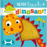 Never Touch a Dinosaur!