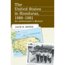 The United States in Honduras, 1980-1981: An Ambassador's Memoir