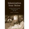 Islamization from Below: The Making of Muslim Communities in Rural French Sudan, 1880-1960
