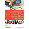 Psychological Assessment of Culturally and Linguistically Diverse Children and Adolescents: A Practitioner's Guide