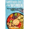 Sirt Food Diet for Women: Plan Your Weight Loss with Sirtuin Activator Recipes